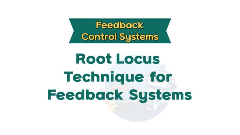 Root Locus Technique for Feedback Systems