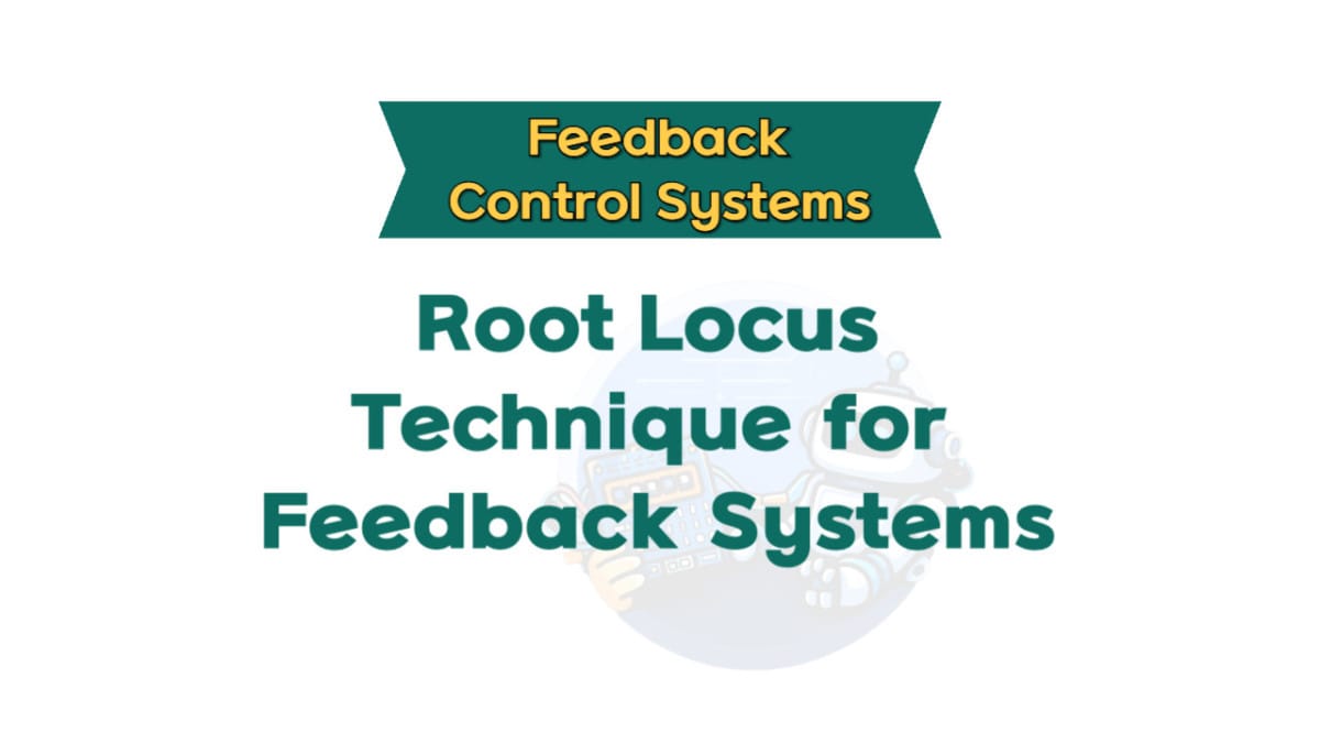 Root Locus Technique for Feedback Systems - MakeItWorkLab