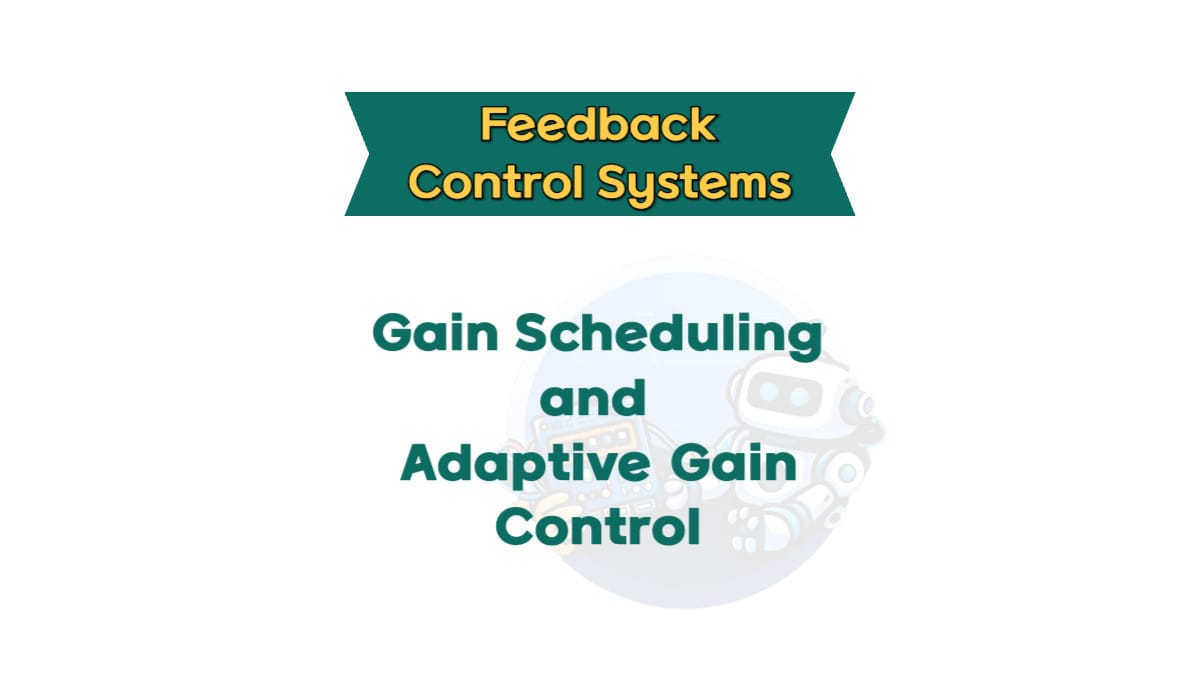 Gain Scheduling and Adaptive Gain Control - MakeItWorkLab