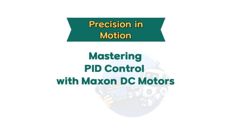 Mastering PID Control with Maxon DC Motors